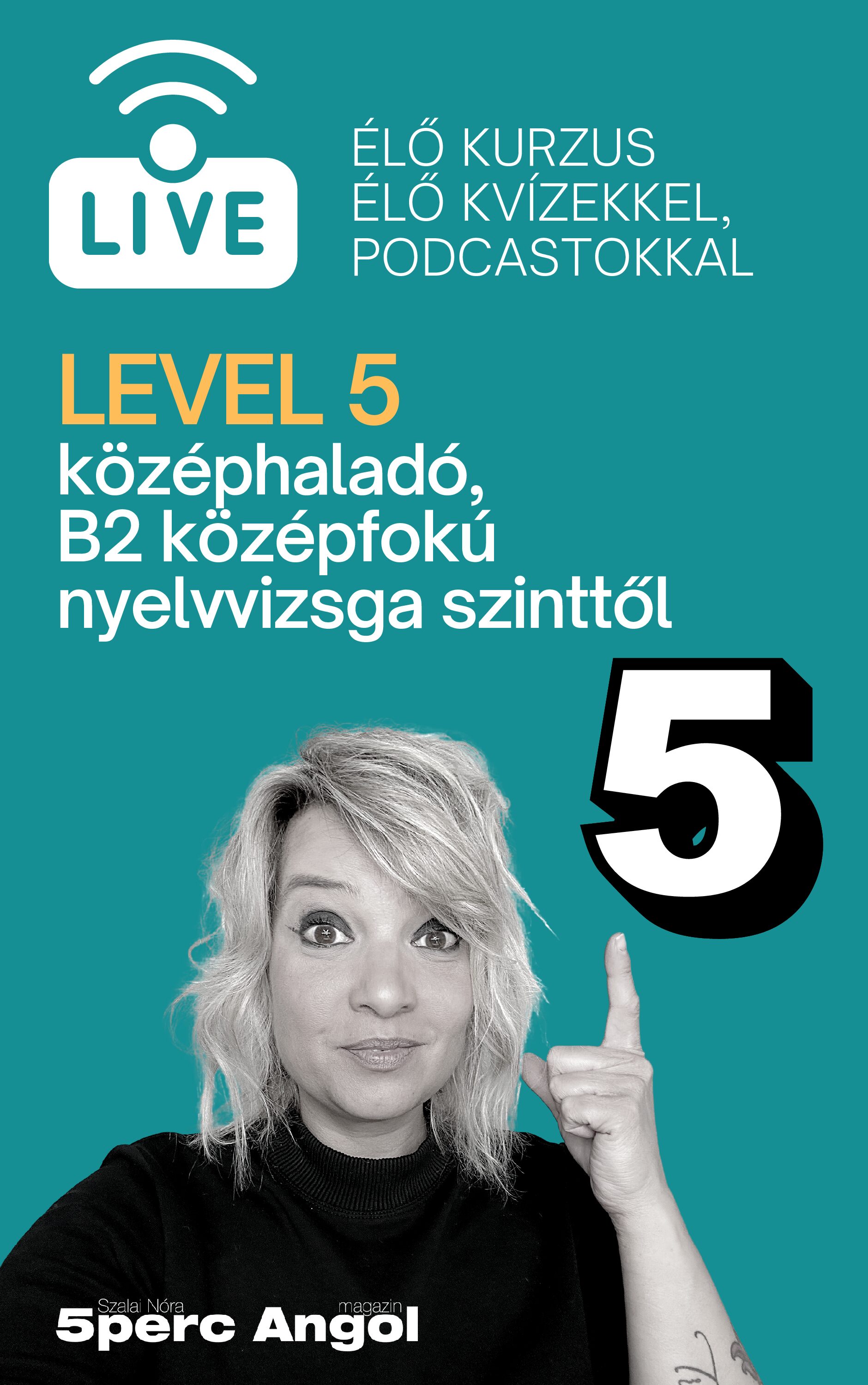LEVEL 5 – angol tanfolyam középfokú szinttől 1 LEVEL 5 – angol tanfolyam középfokú szinttől