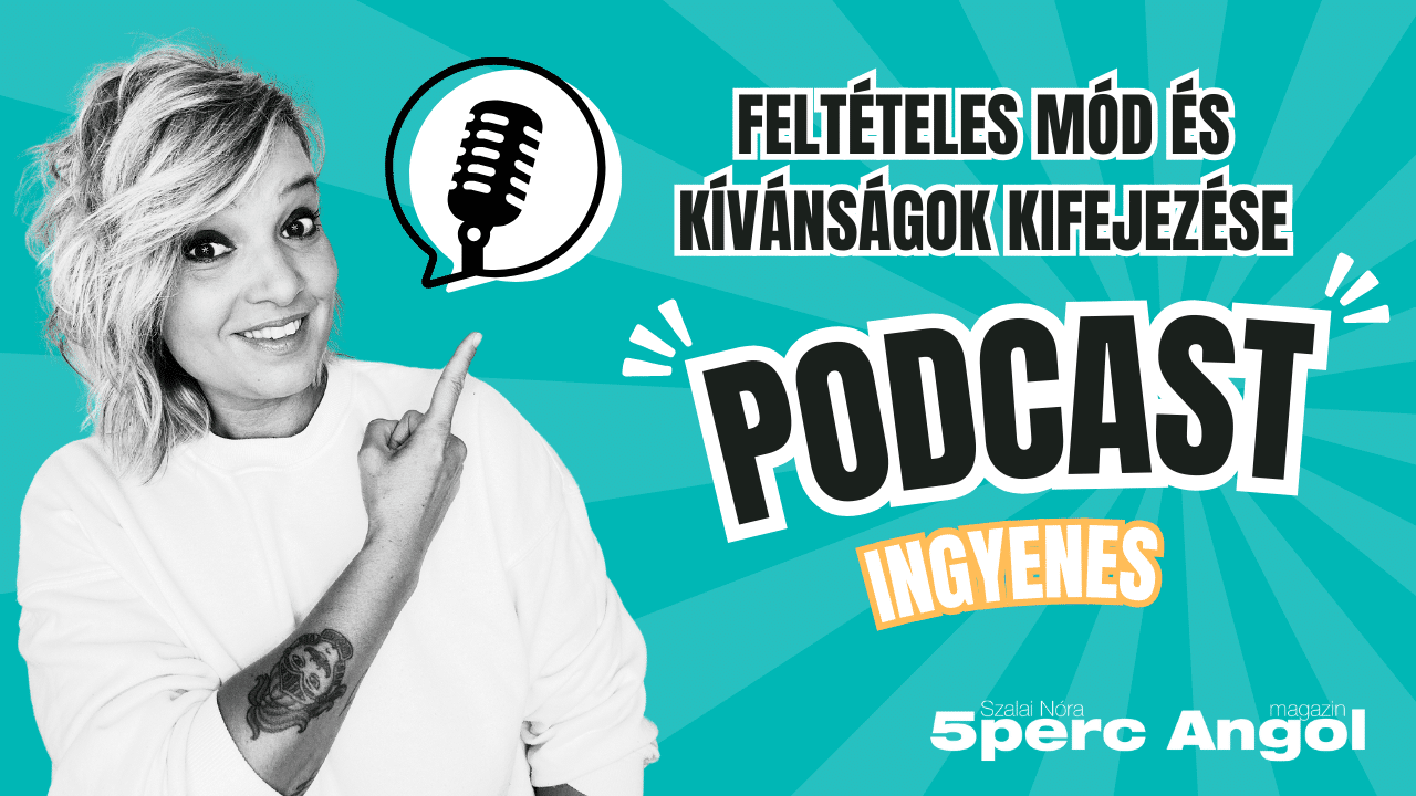 INGYENESEN LETÖLTHETŐ PODCAST - feltételes mód és kívánságok kifejezése az angolban 1