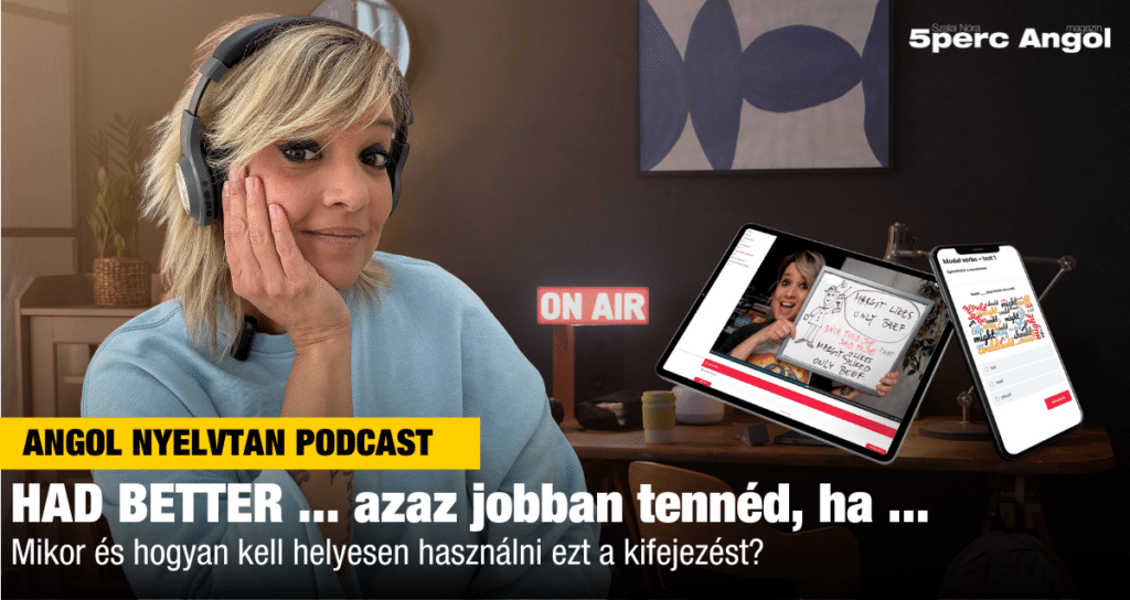 Had better ... azaz "jobban tennéd, ha ..." 1