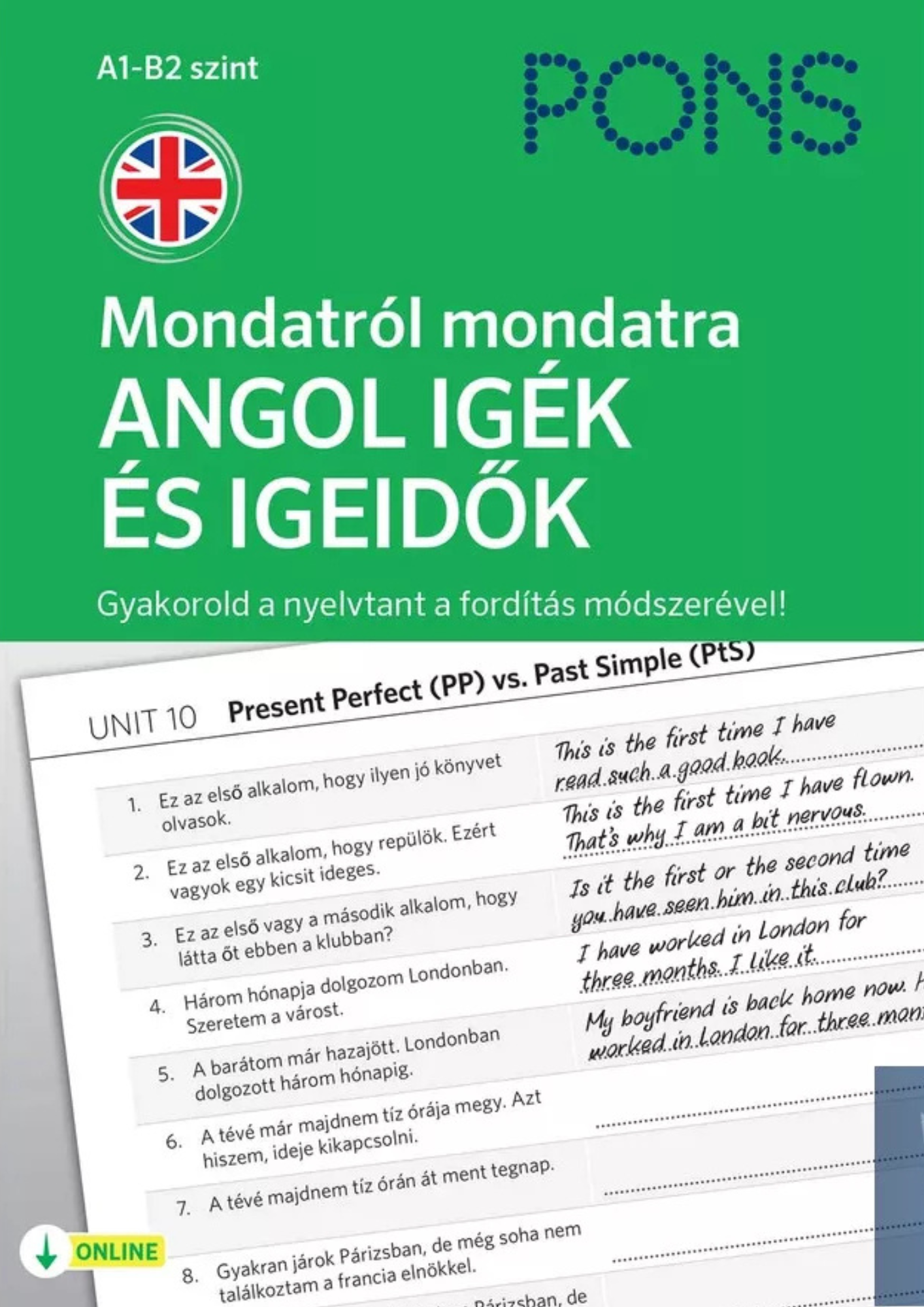 PONS Mondatról mondatra: Angol igék és igeidők 1 PONS Mondatról mondatra: Angol igék és igeidők